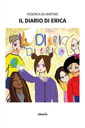 Il diario di Erica - Federica de Martino - Libro Gruppo Albatros Il Filo 2023, Nuove voci. Strade | Libraccio.it