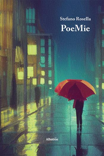 PoeMie - Stefano Rosella - Libro Gruppo Albatros Il Filo 2023, Nuove voci. Le piume | Libraccio.it