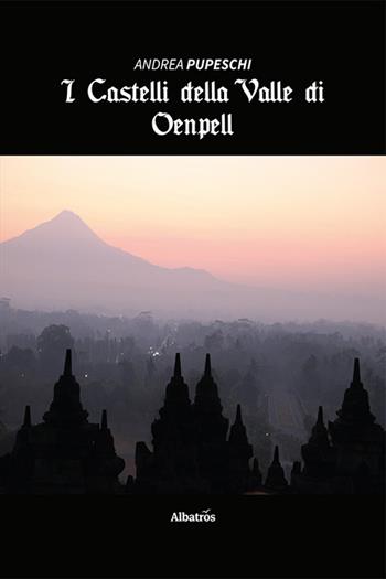 I castelli della valle di Oenpell - Andrea Pupeschi - Libro Gruppo Albatros Il Filo 2023, Nuove voci. Strade | Libraccio.it