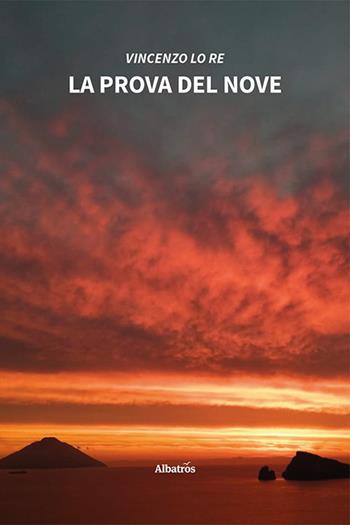 La prova del nove - Vincenzo Lo Re - Libro Gruppo Albatros Il Filo 2023, Nuove voci. Strade | Libraccio.it