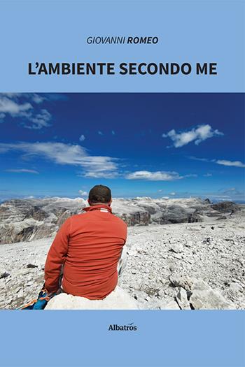 L'ambiente secondo Me - Giovanni Romeo - Libro Gruppo Albatros Il Filo 2023, Nuove voci. Strade | Libraccio.it