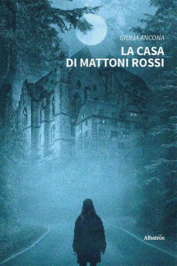 La casa di mattoni rossi - Giulia Ancona - Libro Gruppo Albatros Il Filo 2023, Nuove voci. Imago | Libraccio.it