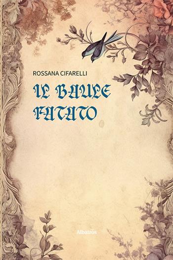 Il baule fatato - Rossana Cifarelli - Libro Gruppo Albatros Il Filo 2023, Nuove voci. Le piume | Libraccio.it