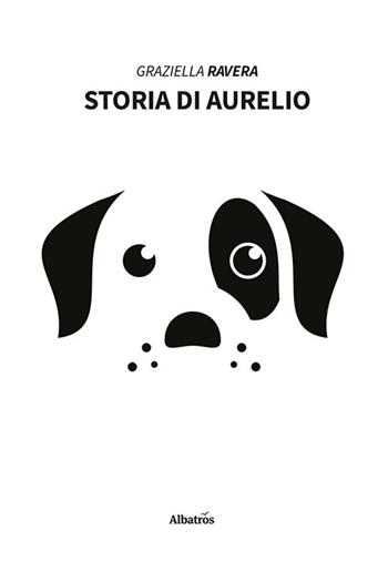 Storia di Aurelio - Graziella Ravera - Libro Gruppo Albatros Il Filo 2023, Nuove voci. Strade | Libraccio.it