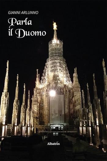 Parla il Duomo - Gianni Arlunno - Libro Gruppo Albatros Il Filo 2023, Nuove voci. Strade | Libraccio.it