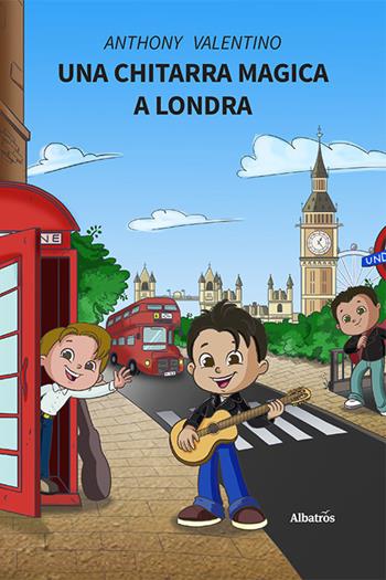 Una chitarra magica a Londra - Anthony Valentino - Libro Gruppo Albatros Il Filo 2023, Nuove voci. Strade | Libraccio.it
