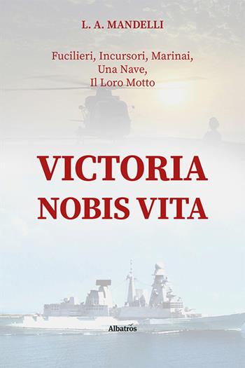 Victoria nobis vita - Luigi Andrea Mandelli - Libro Gruppo Albatros Il Filo 2023, Nuove voci. Strade | Libraccio.it