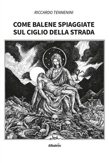 Come balene spiaggiate sul ciglio della strada - Riccardo Tennenini - Libro Gruppo Albatros Il Filo 2023, Nuove voci. Strade | Libraccio.it