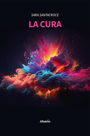 La cura - Sara Santacroce - Libro Gruppo Albatros Il Filo 2023, Nuove voci. Imago | Libraccio.it