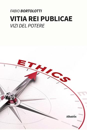 Vitia rei publicae. Vizi del potere - Fabio Bortolotti - Libro Gruppo Albatros Il Filo 2023, Nuove voci. I saggi | Libraccio.it