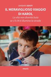 Il meraviglioso viaggio di Karol. La vita non diventa buia se c’è chi ti illumina la strada