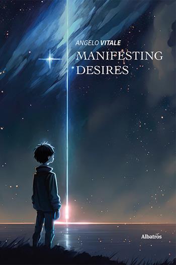 Manifesting desires - Angelo Vitale - Libro Gruppo Albatros Il Filo 2023, Nuove voci. I saggi | Libraccio.it
