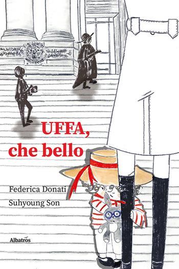 Uffa, che bello - Federica Donati, Son Suhyoung - Libro Gruppo Albatros Il Filo 2023, Nuove voci. Fabulae | Libraccio.it