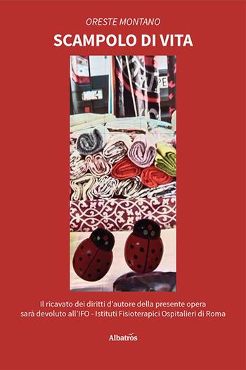 Scampolo di vita - Oreste Montano - Libro Gruppo Albatros Il Filo 2023, Nuove voci. Vite | Libraccio.it