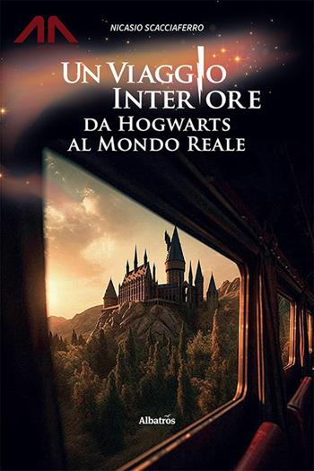 Un viaggio interiore da Hogwarts al mondo reale - Nicasio Scacciaferro - Libro Gruppo Albatros Il Filo 2023, Nuove voci | Libraccio.it