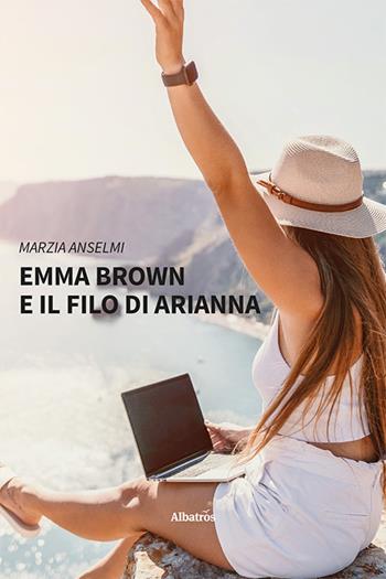 Emma Brown e il filo di Arianna - Marzia Anselmi - Libro Gruppo Albatros Il Filo 2024, Nuove voci. Strade | Libraccio.it
