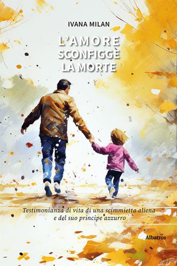 L'amore sconfigge la morte - Ivana Milan - Libro Gruppo Albatros Il Filo 2023, Nuove voci. Vite | Libraccio.it
