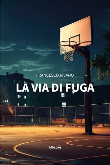 La via di fuga - Francesco Rivano - Libro Gruppo Albatros Il Filo 2023, Nuove voci. Strade | Libraccio.it