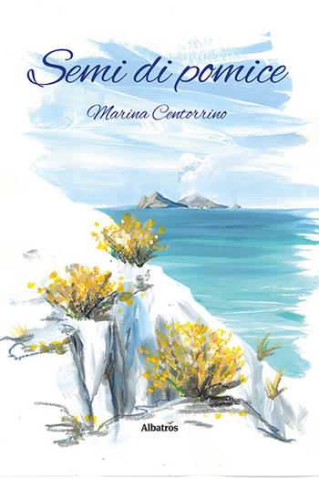 Semi di pomice - Marina Centorrino - Libro Gruppo Albatros Il Filo 2023, Nuove voci. Strade | Libraccio.it