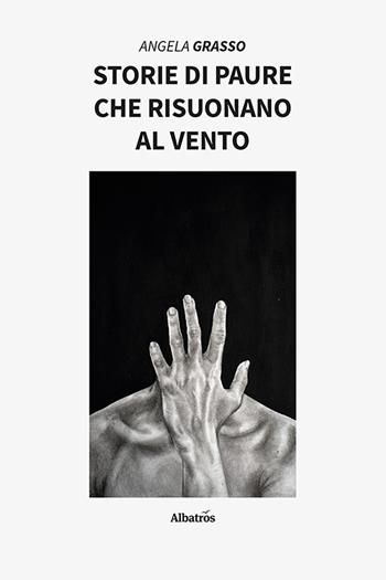 Storie di paure che risuonano al vento - Angela Grasso - Libro Gruppo Albatros Il Filo 2024, Nuove voci. Strade | Libraccio.it