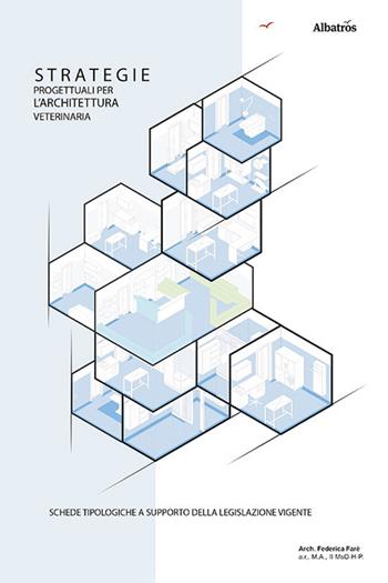 Strategie progettuali per l'architettura veterinaria - Federica Farè - Libro Gruppo Albatros Il Filo 2024, Nuove voci. I saggi | Libraccio.it