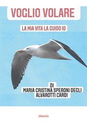 Voglio volare. La mia vita la guido io
