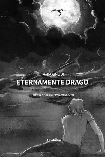 Eternamente drago - Tania Gnudi - Libro Gruppo Albatros Il Filo 2023, Nuove voci. Strade | Libraccio.it