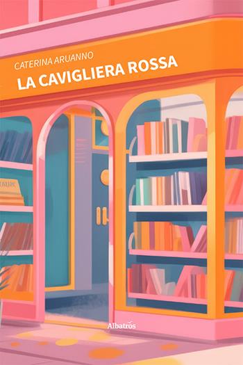 La cavigliera rossa - Caterina Aruanno - Libro Gruppo Albatros Il Filo 2023, Nuove voci. Strade | Libraccio.it