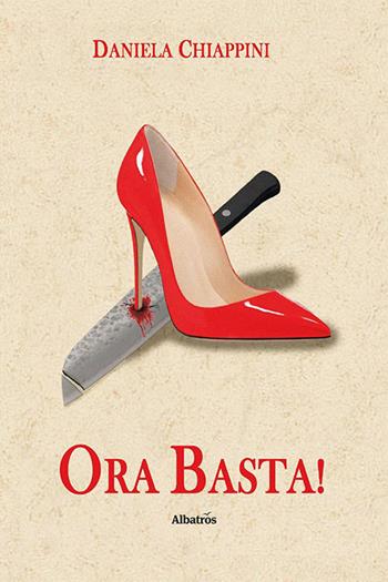 Ora basta! Il riscatto delle donne - Daniela Chiappini - Libro Gruppo Albatros Il Filo 2024, Nuove voci. Strade | Libraccio.it