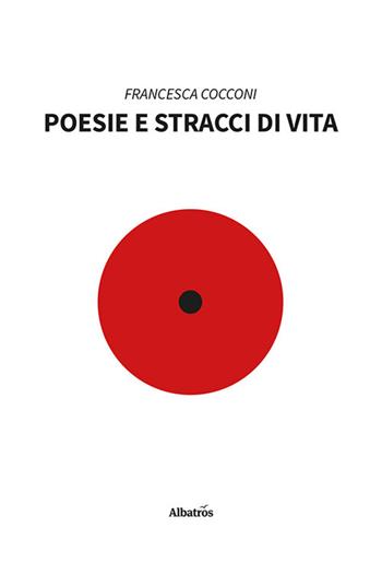 Poesie e stracci di vita - Francesca Cocconi - Libro Gruppo Albatros Il Filo 2024, Nuove voci. Le piume | Libraccio.it
