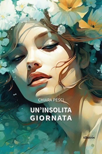 Un'insolita giornata - Chiara Pesci - Libro Gruppo Albatros Il Filo 2024, Nuove voci. Strade | Libraccio.it