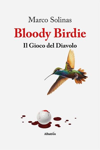 Bloody Birdie. Il gioco del diavolo - Marco Solinas - Libro Gruppo Albatros Il Filo 2024, Nuove voci. Tracce | Libraccio.it