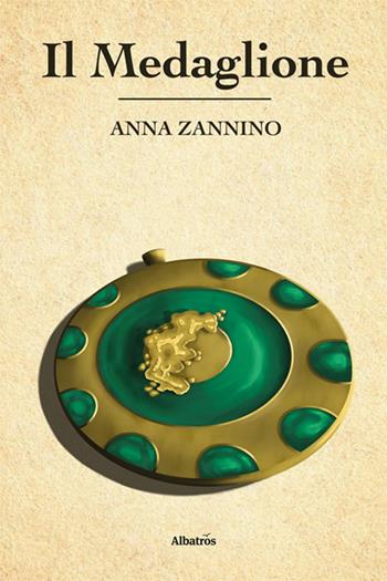 Il medaglione - Anna Zannino - Libro Gruppo Albatros Il Filo 2024, Nuove voci. Strade | Libraccio.it