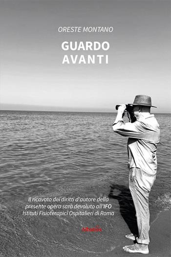 Guardo avanti - Oreste Montano - Libro Gruppo Albatros Il Filo 2024, Nuove voci. Strade | Libraccio.it