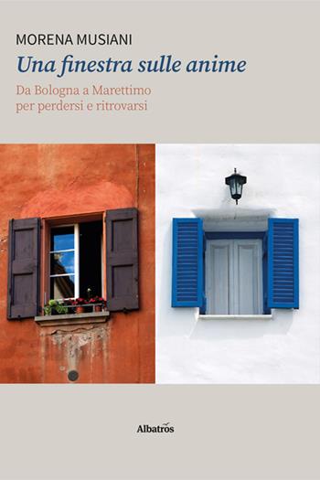 Una finestra sulle anime. Da Bologna a Marettimo per perdersi e ritrovarsi - Morena Musiani - Libro Gruppo Albatros Il Filo 2024, Gli Speciali | Libraccio.it