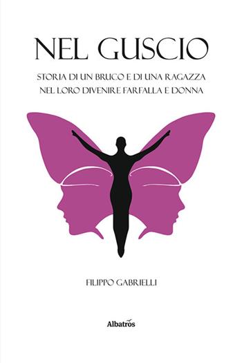 Nel guscio - Filippo Gabrielli - Libro Gruppo Albatros Il Filo 2024, Nuove voci. Imago | Libraccio.it