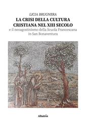 La crisi della cultura cristiana nel XIII secolo e il neo agostinismo della Scuola Francescana in San Bonaventura