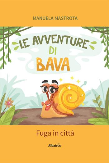 Le avventure di Bava. Fuga in città - Manuela Mastrota - Libro Gruppo Albatros Il Filo 2024, Nuove voci. Fabulae | Libraccio.it