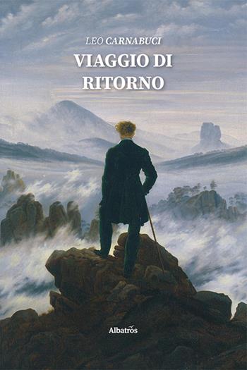 Viaggio di ritorno - Leo Carnabuci - Libro Gruppo Albatros Il Filo 2024, Nuove voci. Le piume | Libraccio.it