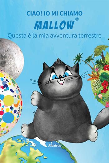 Ciao! Io mi chiamo Mallow... Questa è la mia avventura terrestre. Ediz. illustrata - Daniela Gregori - Libro Gruppo Albatros Il Filo 2024, Nuove voci. Fabulae | Libraccio.it