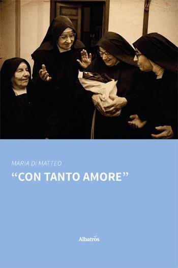 Con tanto amore - Maria di Matteo - Libro Gruppo Albatros Il Filo 2024, Nuove voci. Strade | Libraccio.it