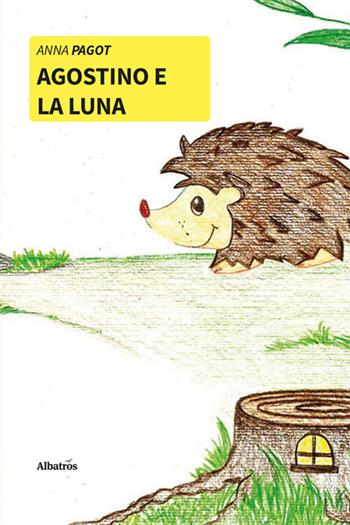 Agostino e la luna - Anna Pagot - Libro Gruppo Albatros Il Filo 2024, Nuove voci | Libraccio.it