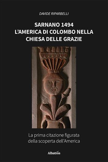 Sarnano 1494. L'America di Colombo nella Chiesa delle Grazie - Davide Riparbelli - Libro Gruppo Albatros Il Filo 2024, Nuove voci. I saggi | Libraccio.it