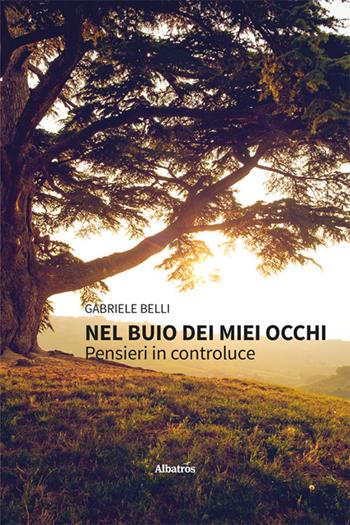 Nel buio dei miei occhi - Gabriele Belli - Libro Gruppo Albatros Il Filo 2024, Nuove voci | Libraccio.it