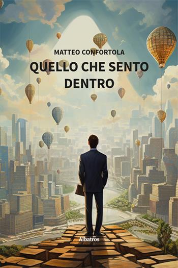 Quello che sento dentro - Matteo Confortola - Libro Gruppo Albatros Il Filo 2024, Nuove voci. Confini | Libraccio.it