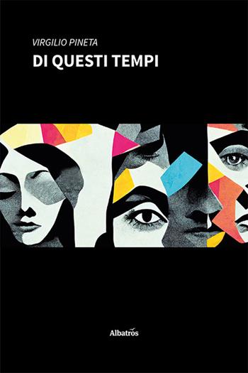 Di questi tempi - Virgilio Pineta - Libro Gruppo Albatros Il Filo 2024, Nuove voci. Le piume | Libraccio.it
