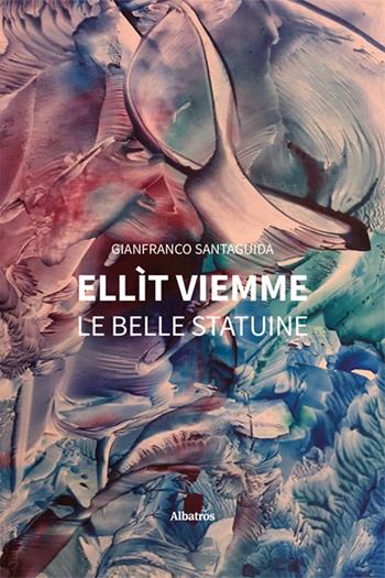 Ellìt VieMme. Le belle statuine - Gianfranco Santaguida - Libro Gruppo Albatros Il Filo 2024, Nuove voci. Strade | Libraccio.it