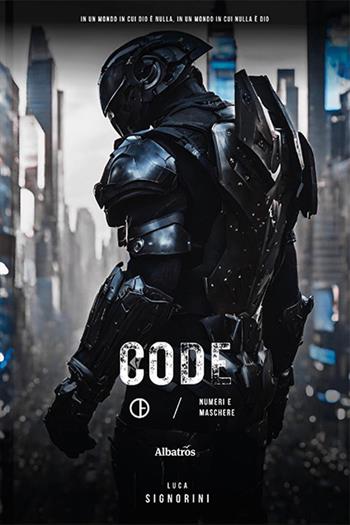 Code. Numeri e maschere - Luca Signorini - Libro Gruppo Albatros Il Filo 2024, Nuove voci. Strade | Libraccio.it