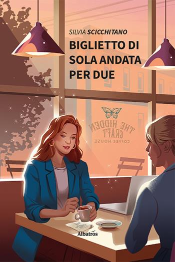 Biglietto di sola andata per due - Silvia Scicchitano - Libro Gruppo Albatros Il Filo 2024, Nuove voci. Strade | Libraccio.it