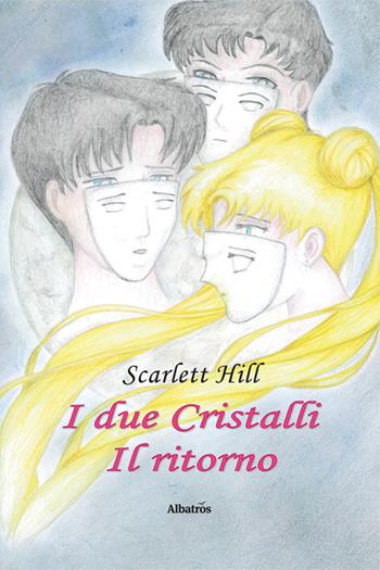 I due cristalli. Il ritorno - Scarlett Hill - Libro Gruppo Albatros Il Filo 2024, Nuove voci. Strade | Libraccio.it